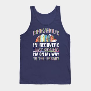 Funny Bookaholic Gift Idea for Book Lover Tank Top